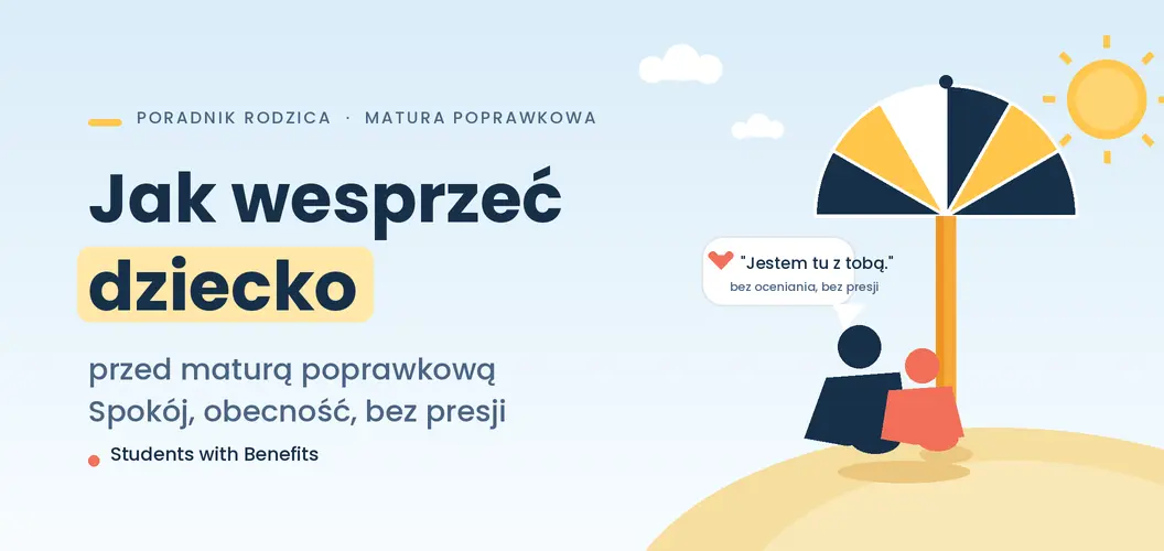 Wsparcie dziecka przed maturą poprawkową – co mówić, czego unikać