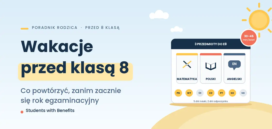 Przygotowanie siódmoklasisty w wakacje przed ósmą klasą – plan rodzica